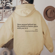 Carregar imagem no visualizador da galeria, Dear Person Behind Me,the World Is A Better Place,with You In It,love,the Person In Front Of You,Women's Plush Letter Printed Kangaroo Pocket Drawstring Printed Hoodie Unisex Trendy Hoodies